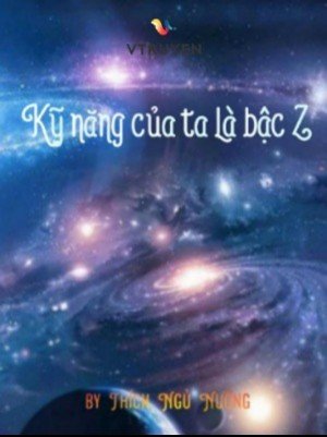 Kỹ Năng Của Ta Là Bậc Z