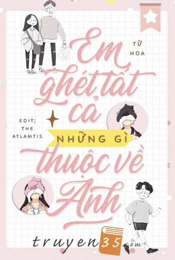 Em Ghét Tất Cả Những Gì Thuộc Về Anh