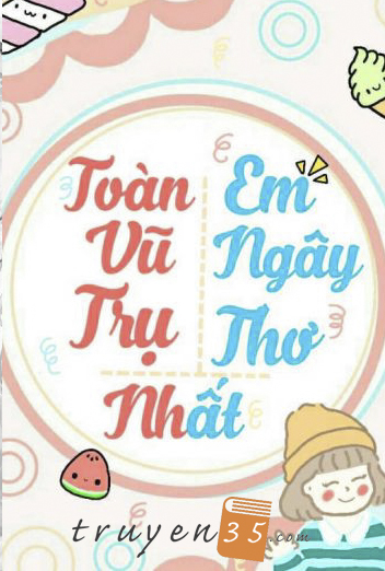 Toàn Vũ Trụ Em Ngây Thơ Nhất