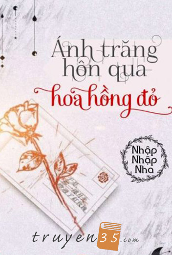 Ánh Trăng Từng Hôn Hoa Hồng Đỏ