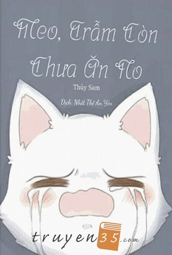 Meo, Trẫm Còn Chưa Ăn No