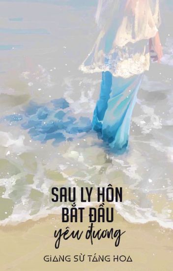 Sau Ly Hôn Bắt Đầu Yêu Đương