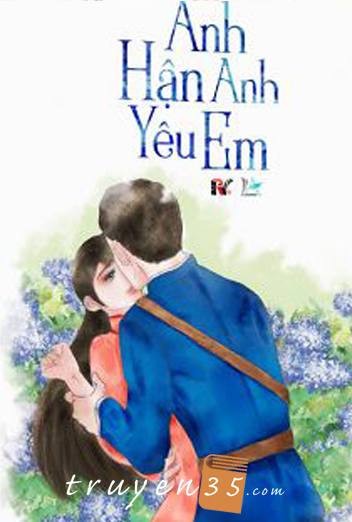 Anh Hận Anh Yêu Em