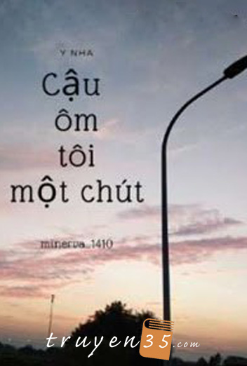 Cậu Ôm Tôi Một Chút