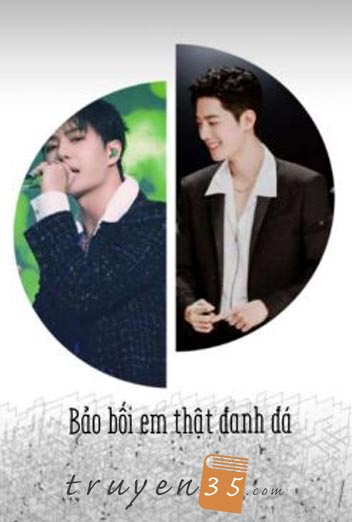 [Fanfic] [Bác Chiến]-Bảo bối ! Em thật đanh đá