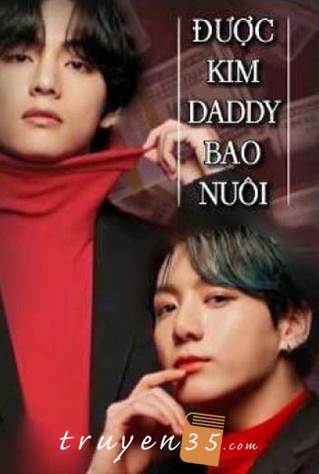 [Fanfic] [TaeKook] Được Kim Daddy bao nuôi