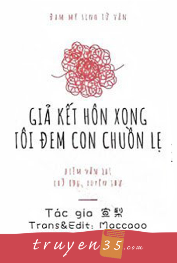 Giả Kết Hôn Xong Tôi Đem Con Chuồn Lẹ