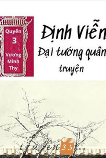 [Quyển 3] Định Viễn Đại Tướng Quân Truyện - Tình Nhi Nữ