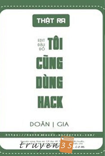 Thực Ra Tôi Cũng Dùng Hack