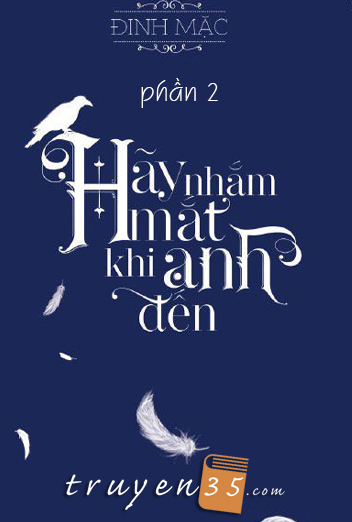 Hãy Nhắm Mắt Khi Anh Đến - Phần 2: Ám Lân