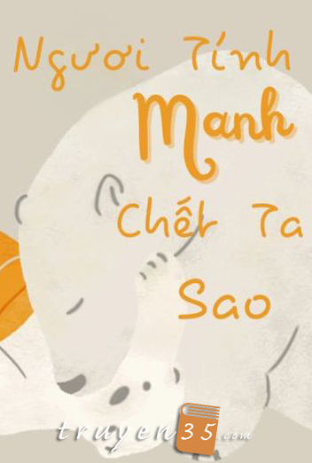 Ngươi Tính Manh Chết Ta Sao?