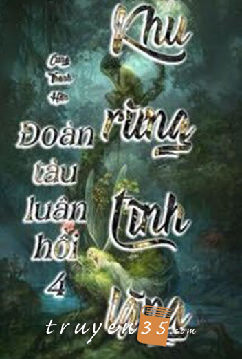 Đoàn Tàu Luân Hồi 4 - Khu Rừng Tĩnh Lặng