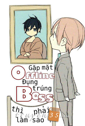 Gặp Mặt Offline Gặp Trúng Boss Phải Làm Sao