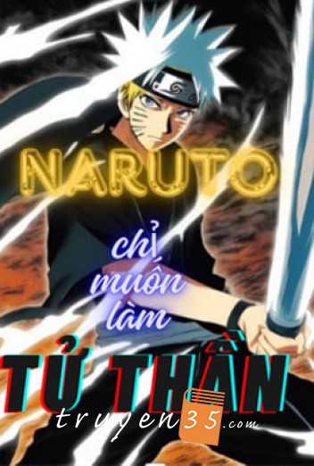 Naruto Chỉ Muốn Làm Tử Thần